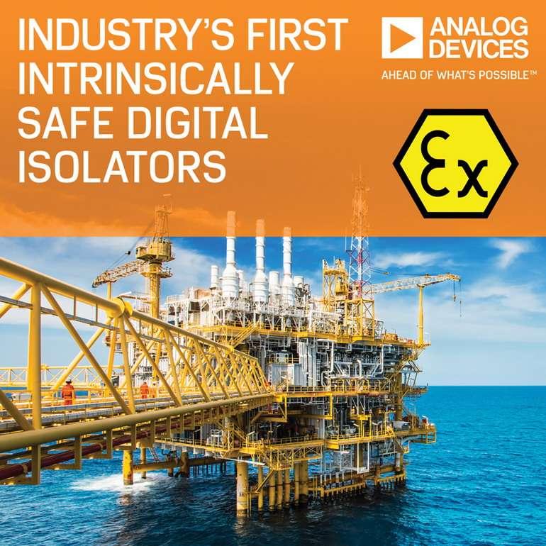 En annon�ant le premier isolateur num�rique � s�curit� intrins�que certifi�e, Analog Devices facilite la conception en environnements dangereux !