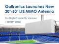 Galtronics lance une nouvelle antenne MIMO LTE 20/60 degr�s destin�e aux emplacements de haute capacit�