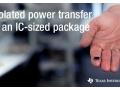 La technologie de transformateur int�gr� isol�, optimis� pour la gestion des IEM, de TI miniaturise la fonction de transfert de puissance au sein d'une puce �lectronique