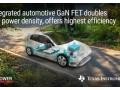 TI lance les tout premiers transistors � effet de champ au nitrure de gallium d�di�s � l�automobile avec pilote, protection et gestion active de la puissance int�gr�s