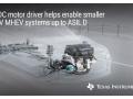 Un driver de moteur CC sans balais int�gr� de niveau 0 r�duit de 30 % la taille des syst�mes d'entra�nement par moteur 48 V sur les v�hicules � hybridation l�g�re