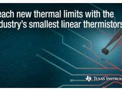 Gr�ce aux thermistances lin�aires les plus compactes du march�, les ing�nieurs repoussent les limites thermiques